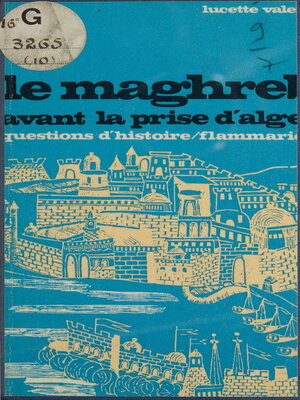 cover image of Le Maghreb avant la prise d'Alger, 1790-1830